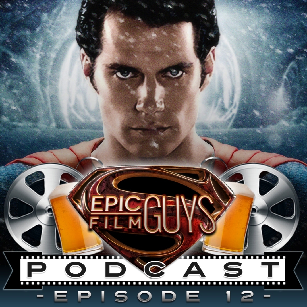 Episode 038 - Why we Love Man of Steel